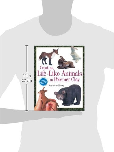 Creating Life-Like Animals in Polymer Clay by Dewey, Katheri