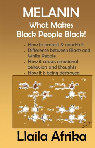 Melanin: What Makes Black People Black by Afrika, Llaila