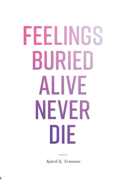 Feelings Buried Alive Never Die by Truman, Karol K.