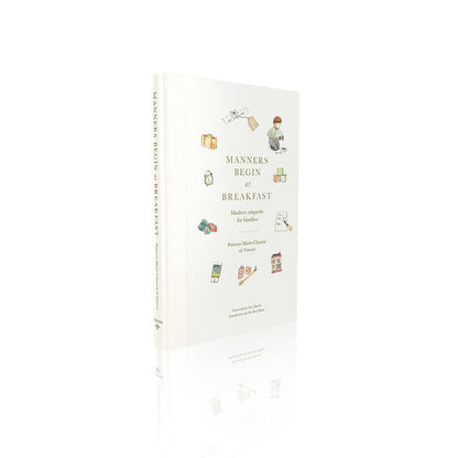 Manners Begin at Breakfast: Modern Etiquette for Families by
