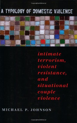 A Typology of Domestic Violence: Intimate Terrorism, Violent