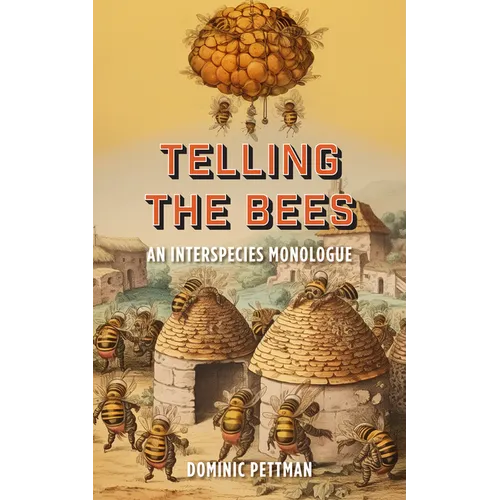 Telling the Bees: An Interspecies Monologue - Hardcover