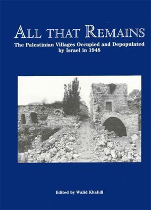 All That Remains: The Palestinian Villages Occupied and Depo