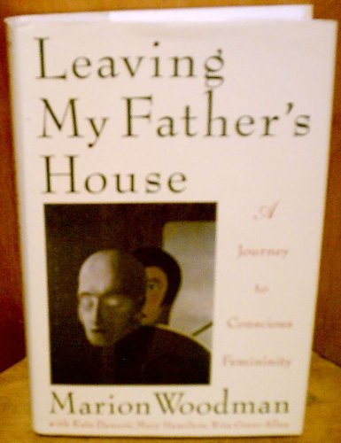 Leaving My Father's House by Woodman, Marion