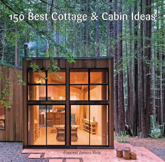 150 Best Cottage and Cabin Ideas - Hardcover