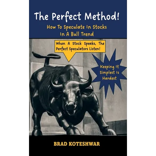 The Perfect Method: How To Speculate In Stocks In A Bull Trend - Hardcover