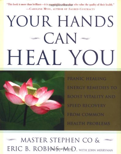 Your Hands Can Heal You: Pranic Healing Energy Remedies to B
