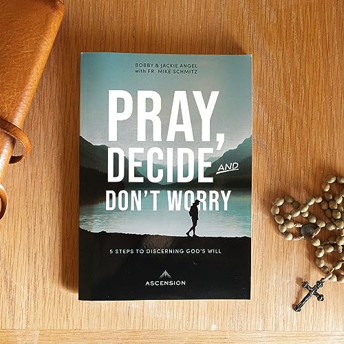 Pray, Decide, and Don't Worry: Five Steps to Discerning God'