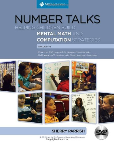 Number Talks: Helping Children Build Mental Math and Computa