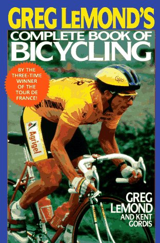 Greg lemonds complete book of bicycling by Lemond, Greg