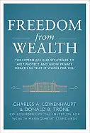 Freedom from Wealth: The Experience and Strategies to Help Protect and Grow Private Wealth - Hardcover
