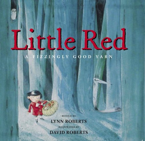 Little Red: A Fizzingly Good Yarn by Roberts, Lynn