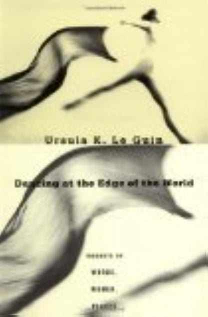 Dancing at the Edge of the World: Thoughts on Words, Women,