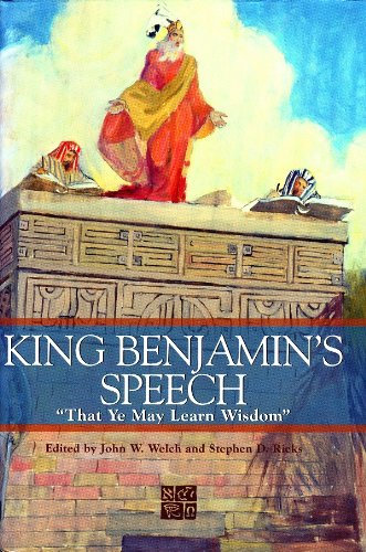 King Benjamin's Speech: "That Ye May Learn Wisdom" by Welch,