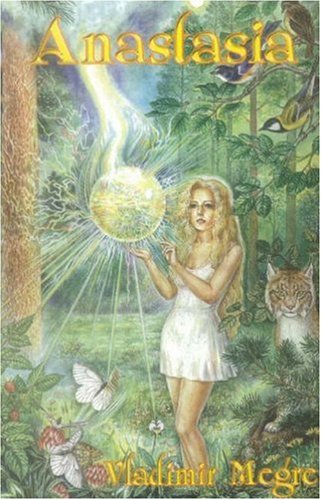 Anastasia (The Ringing Cedars, Book 1) by Vladimir Megre
