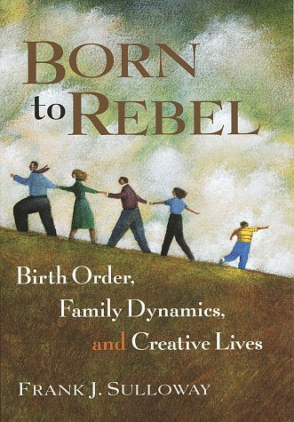Born to Rebel: Birth Order, Family Dynamics, and Creative Li