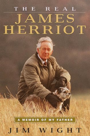 The Real James Herriot: A Memoir of My Father by Wight, Jame