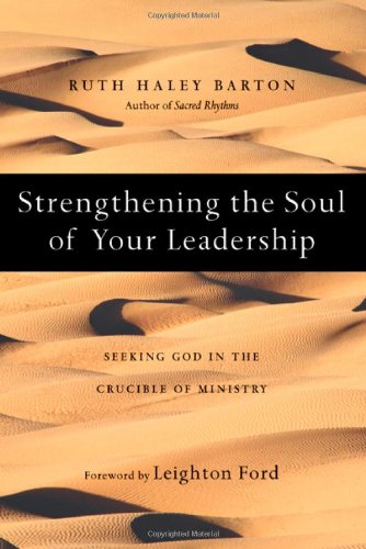Strengthening the Soul of Your Leadership: Seeking God in th