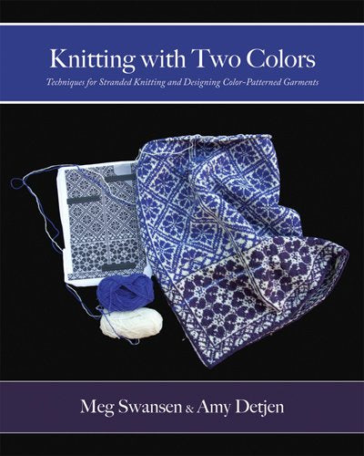 Knitting with Two Colors by Meg Swansen and Amy Detjen