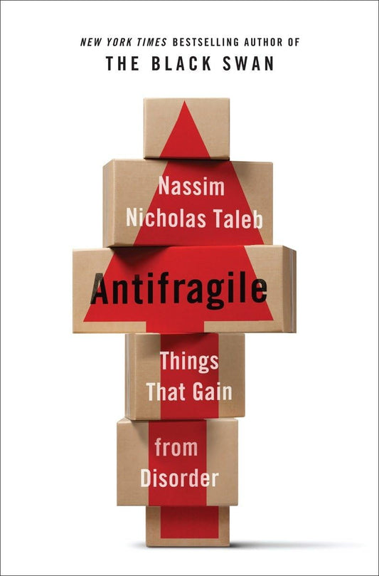 Antifragile: Things That Gain from Disorder (Incerto) by Tal