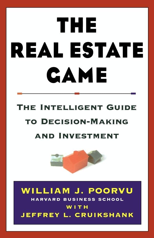 The Real Estate Game: The Intelligent Guide To Decisionmakin