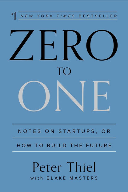 Zero to One: Notes on Startups, or How to Build the Future b