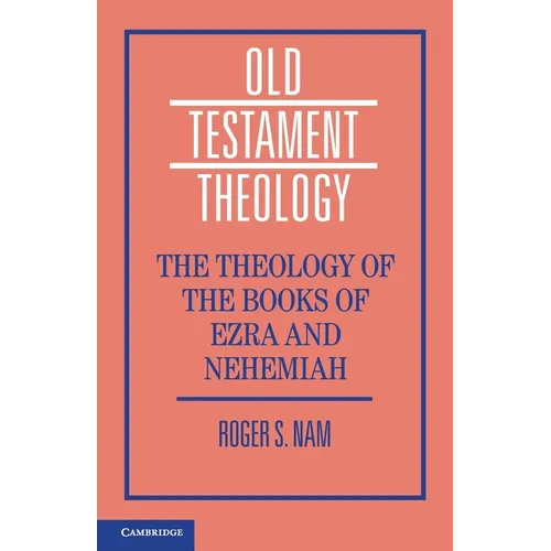 The Theology of the Books of Ezra and Nehemiah - Paperback