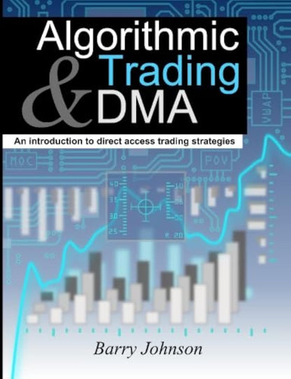 Algorithmic Trading and DMA: An introduction to direct acces