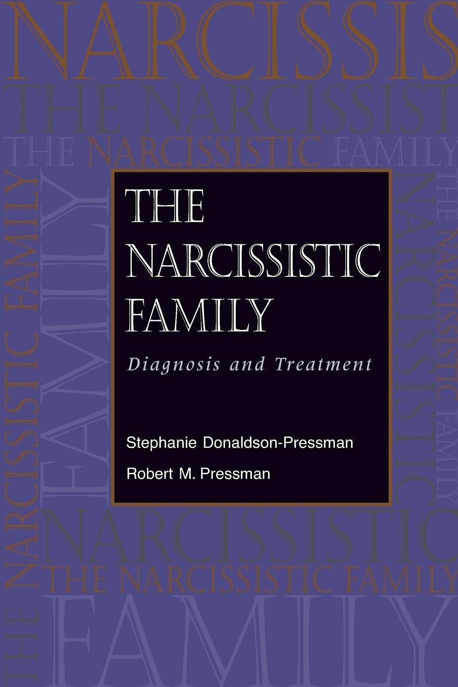 The Narcissistic Family: Diagnosis and Treatment by Stephani