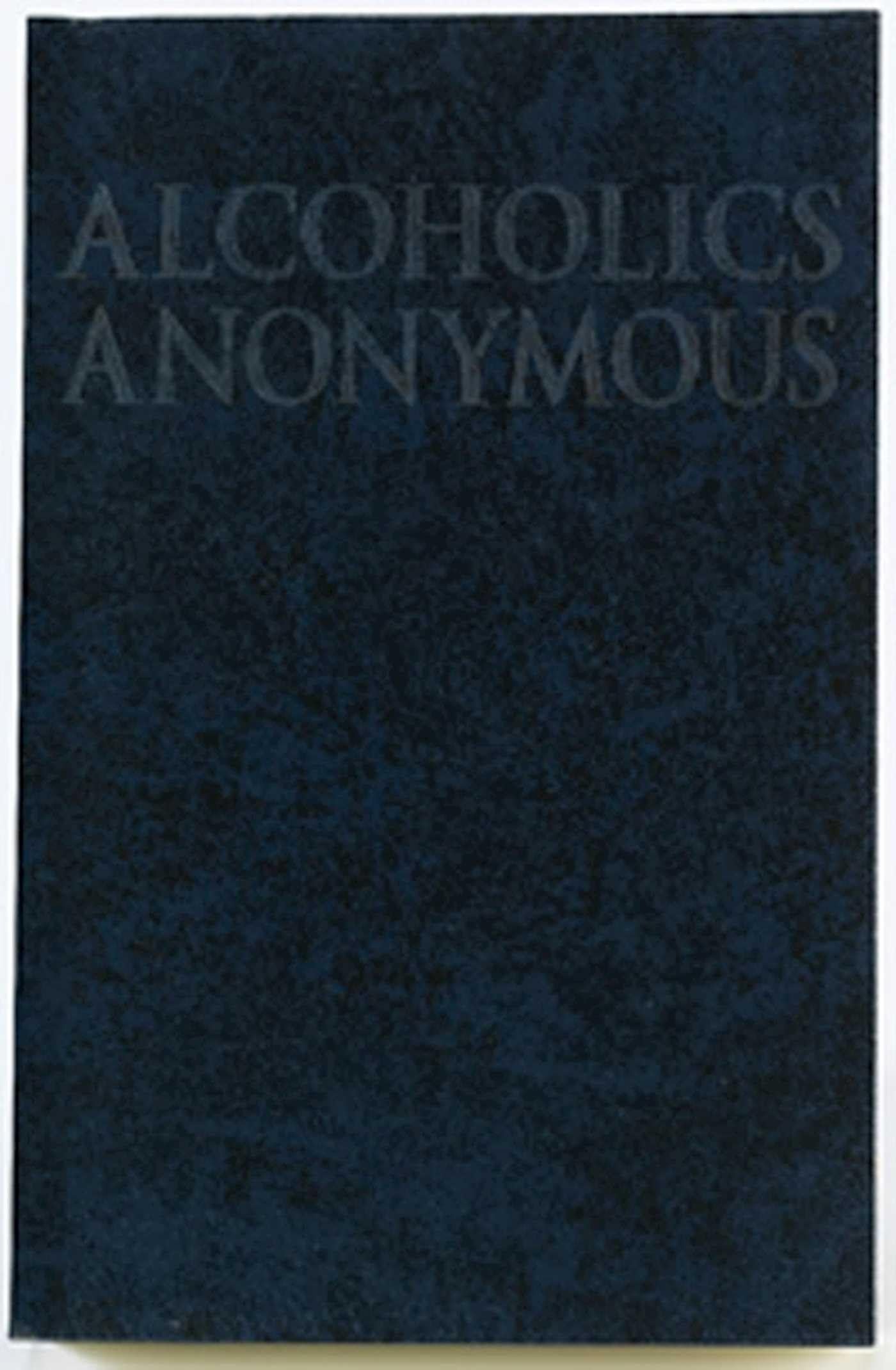 Alcoholics Anonymous: The Big Book by Alcoholics Anonymous W
