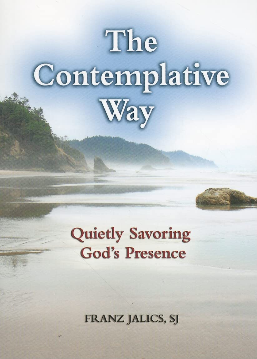 The Contemplative Way: Quietly Savoring God's Presence by Ja