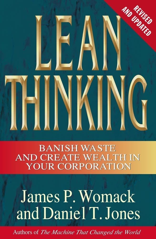 Lean Thinking: Banish Waste and Create Wealth in Your Corpor