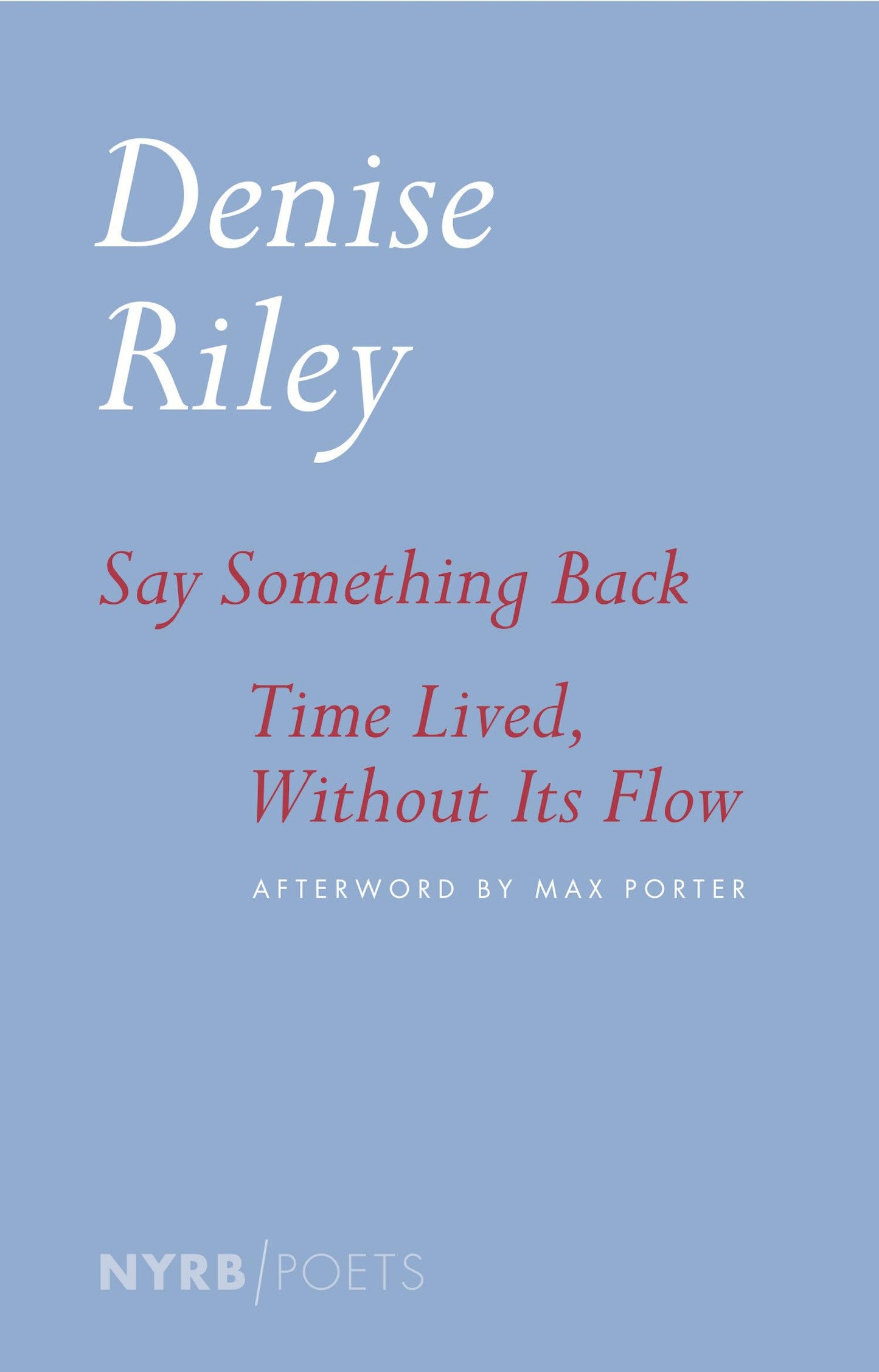 Say Something Back & Time Lived, Without Its Flow by Riley,