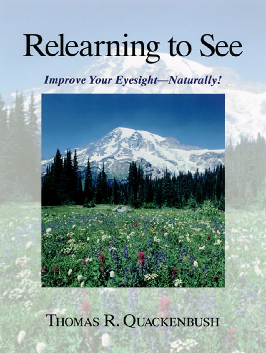 Relearning to See: Improve Your Eyesight Naturally! by Quack