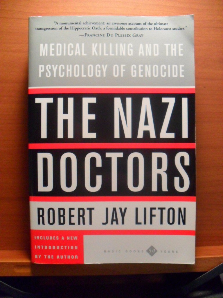 The Nazi Doctors: Medical Killing and the Psychology of Geno