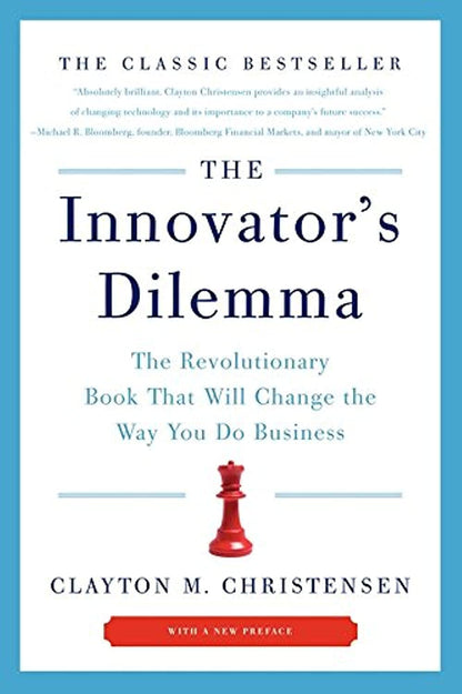The Innovator's Dilemma: The Revolutionary Book That Will Ch