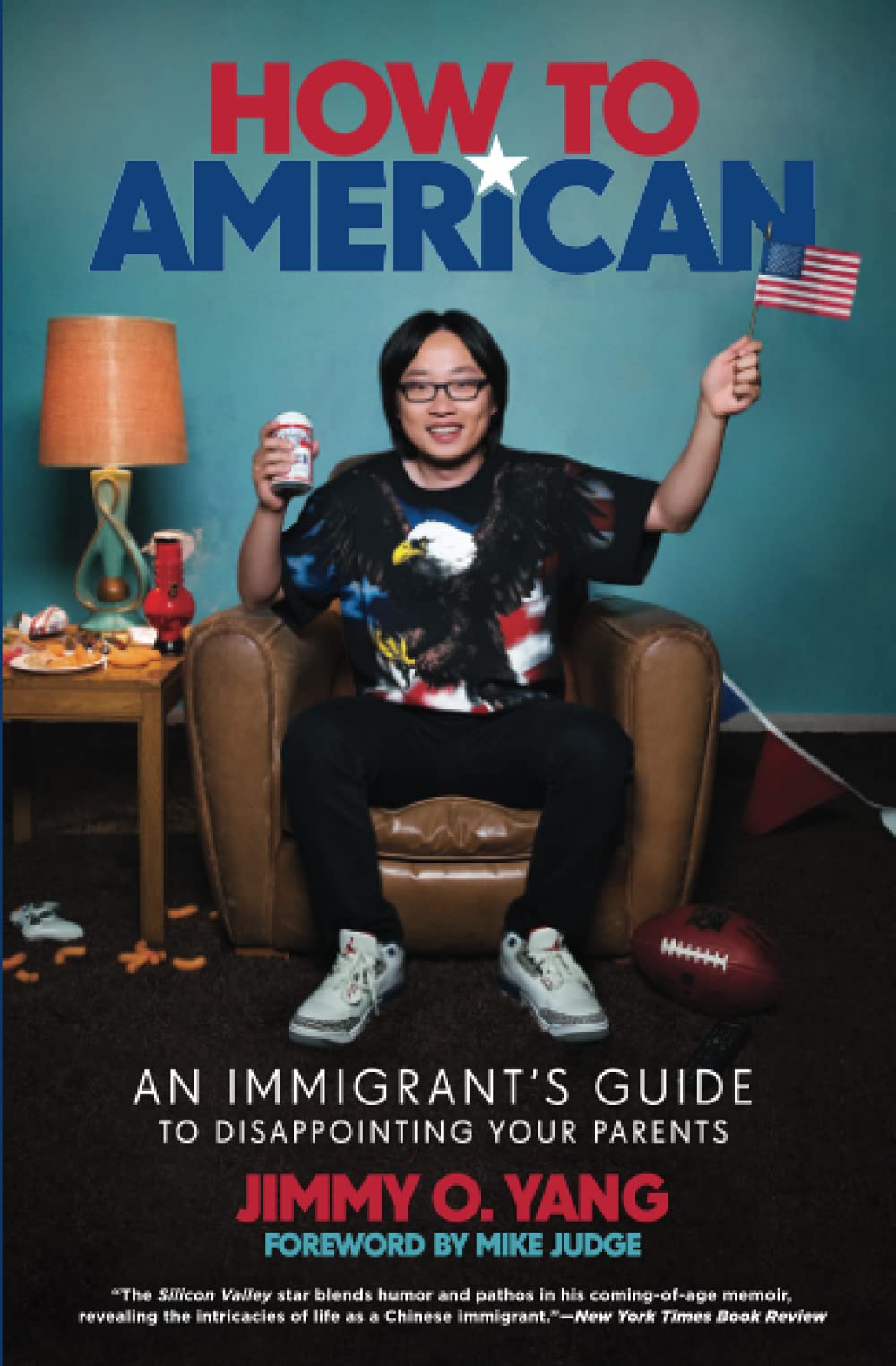 How to American: An Immigrant's Guide to Disappointing Your