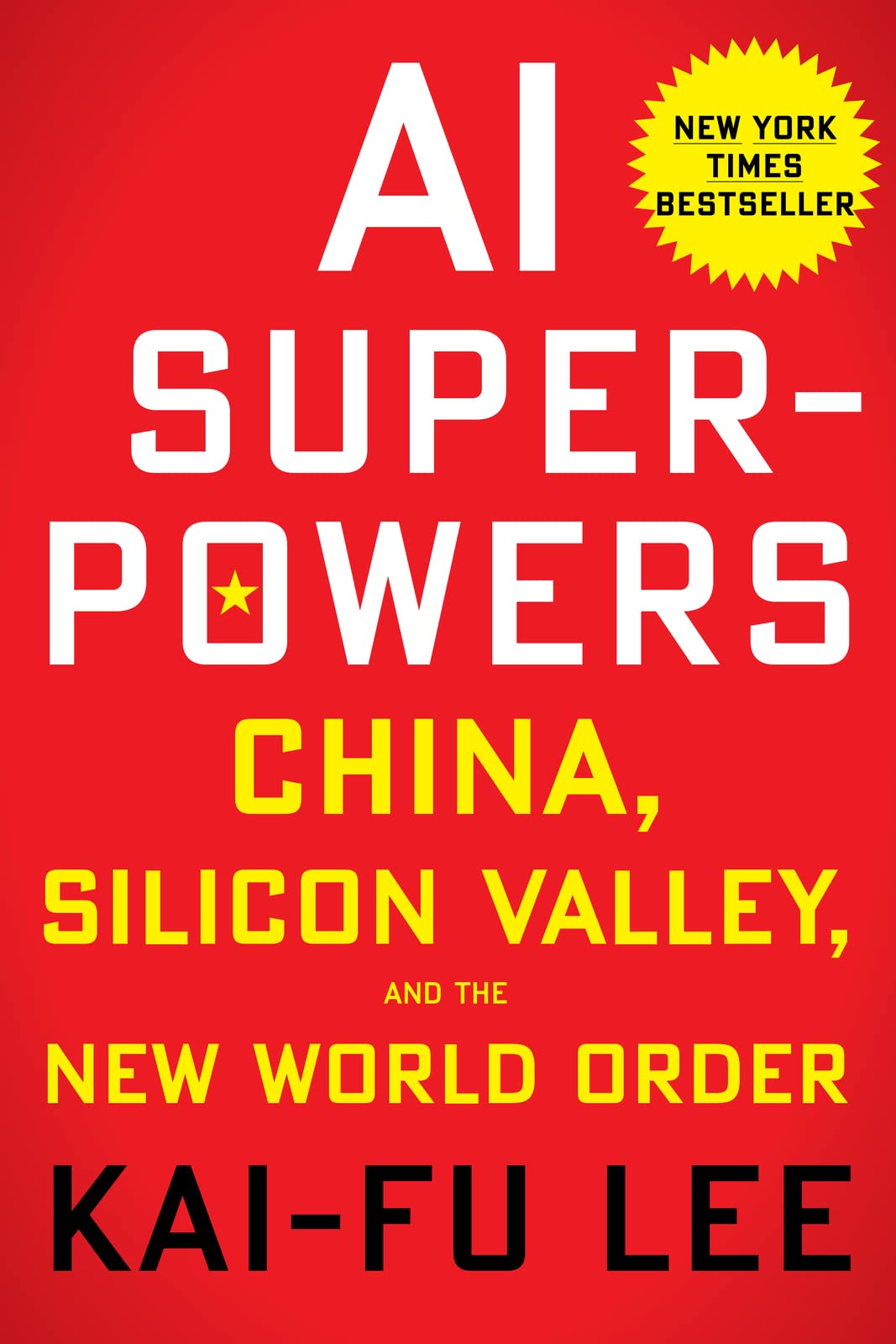 AI Superpowers: China, Silicon Valley, and the New World Ord