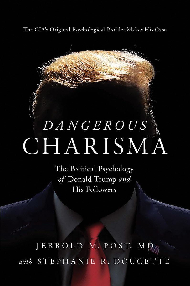 Dangerous Charisma: The Political Psychology of Donald Trump