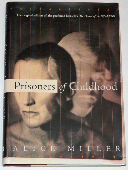Prisoners Of Childhood: The Drama of the Gifted Child and th