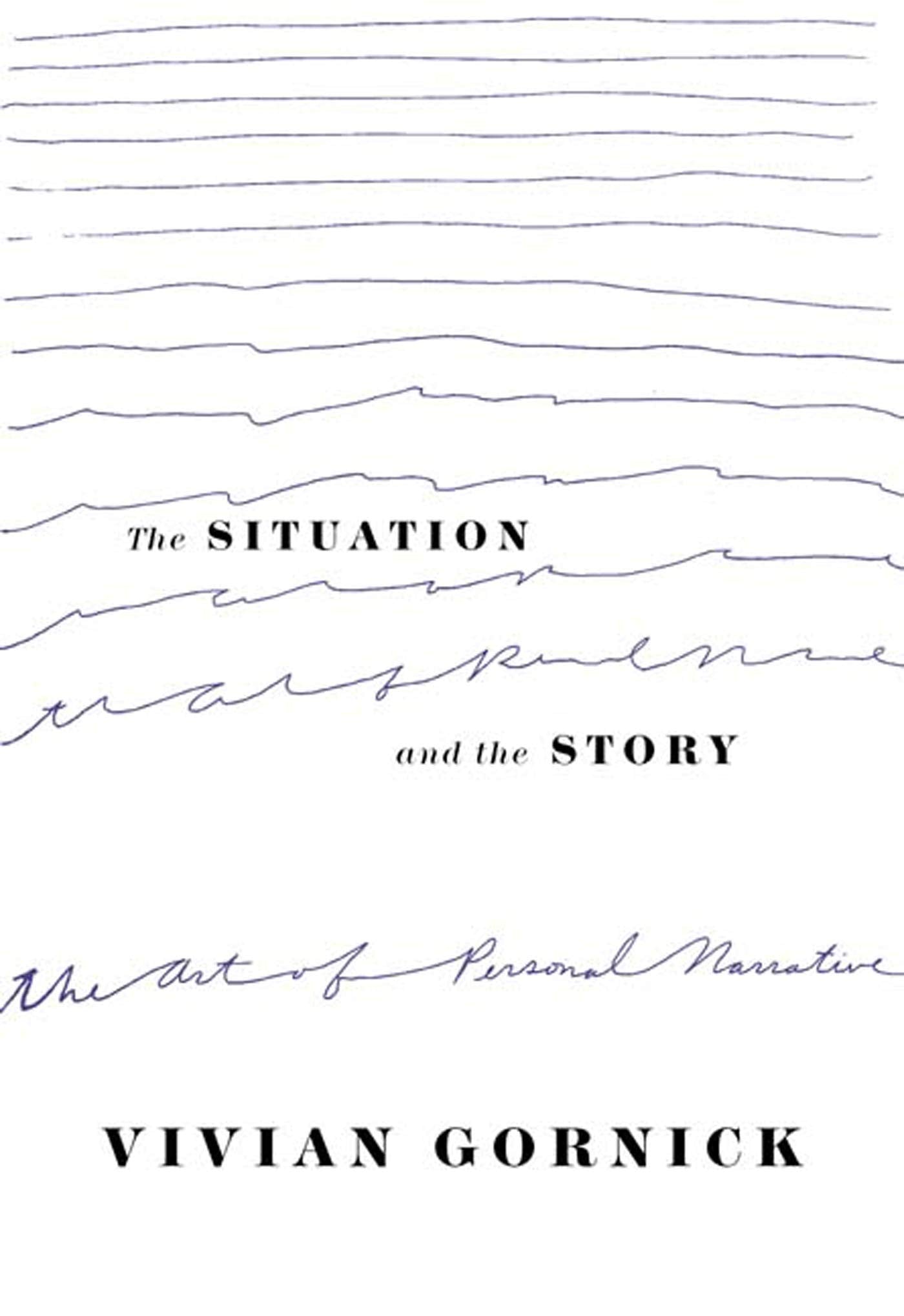 The Situation and the Story: The Art of Personal Narrative b