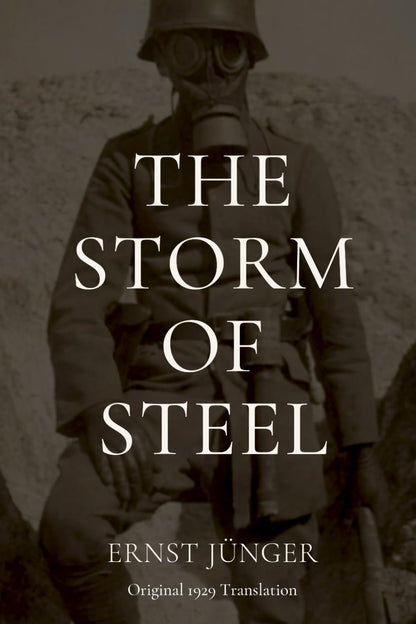 The Storm of Steel: Original 1929 Translation by J?nger, Ern