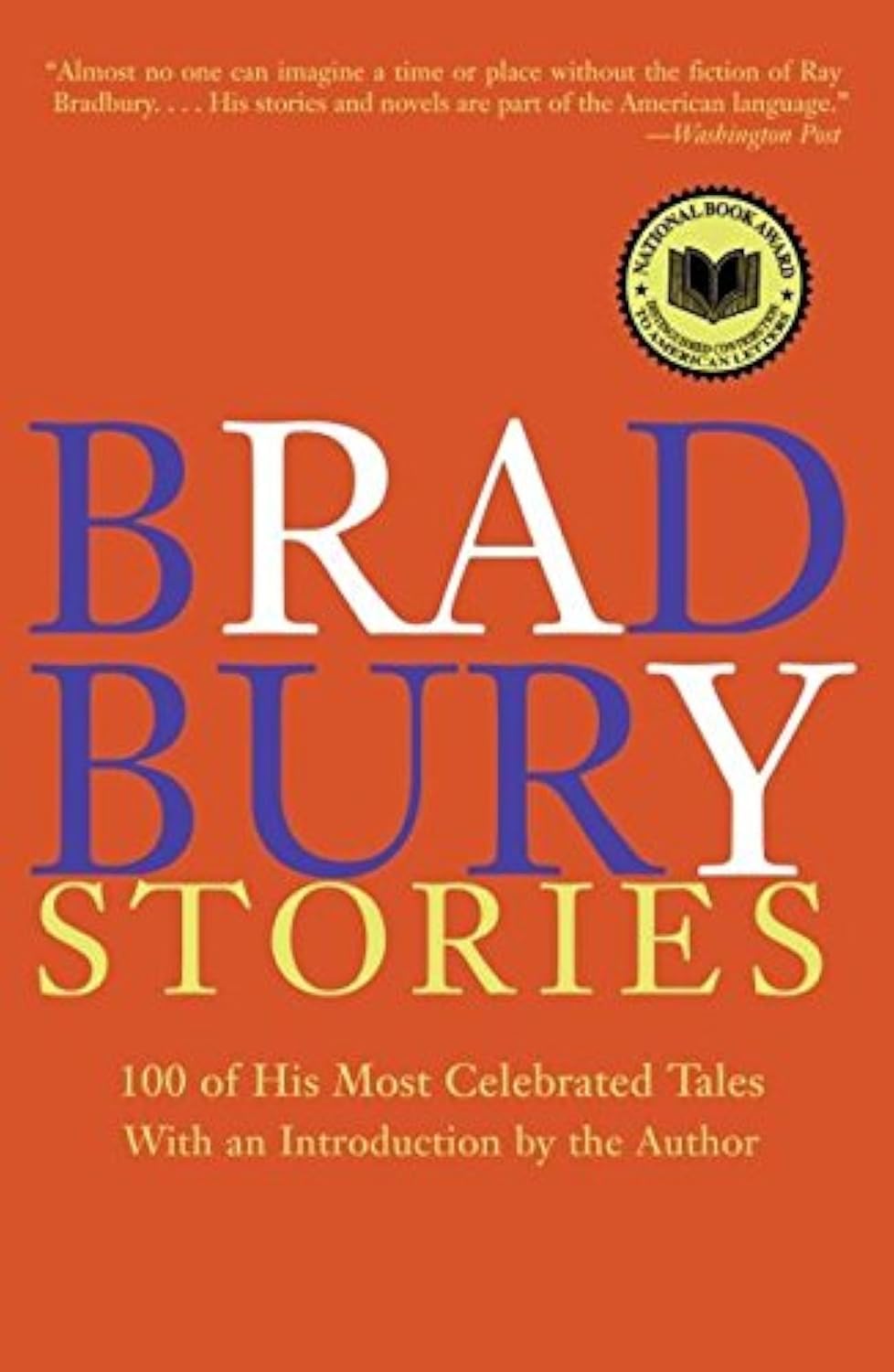 Bradbury Stories: 100 of His Most Celebrated Tales by Bradbu