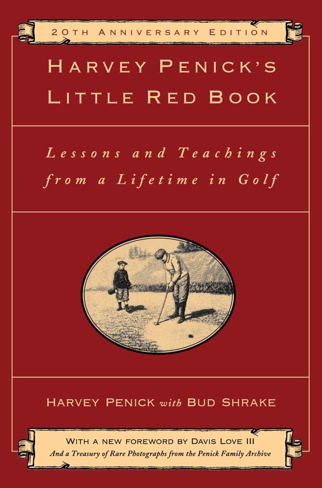 Harvey Penick's Little Red Book: Lessons And Teachings From