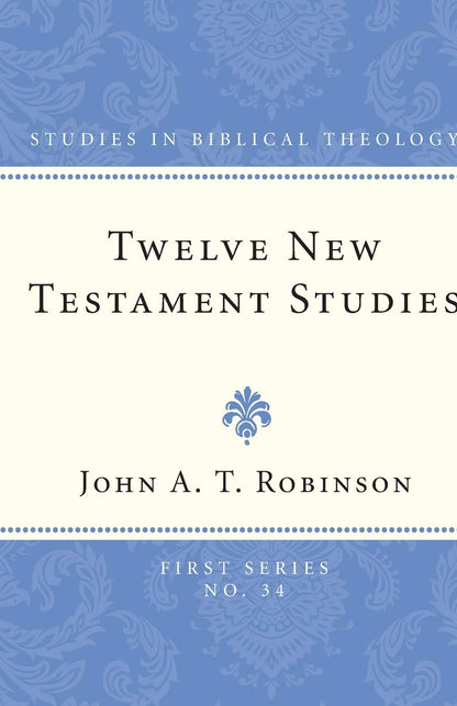 Twelve New Testament Studies (Studies in Biblical Theology,