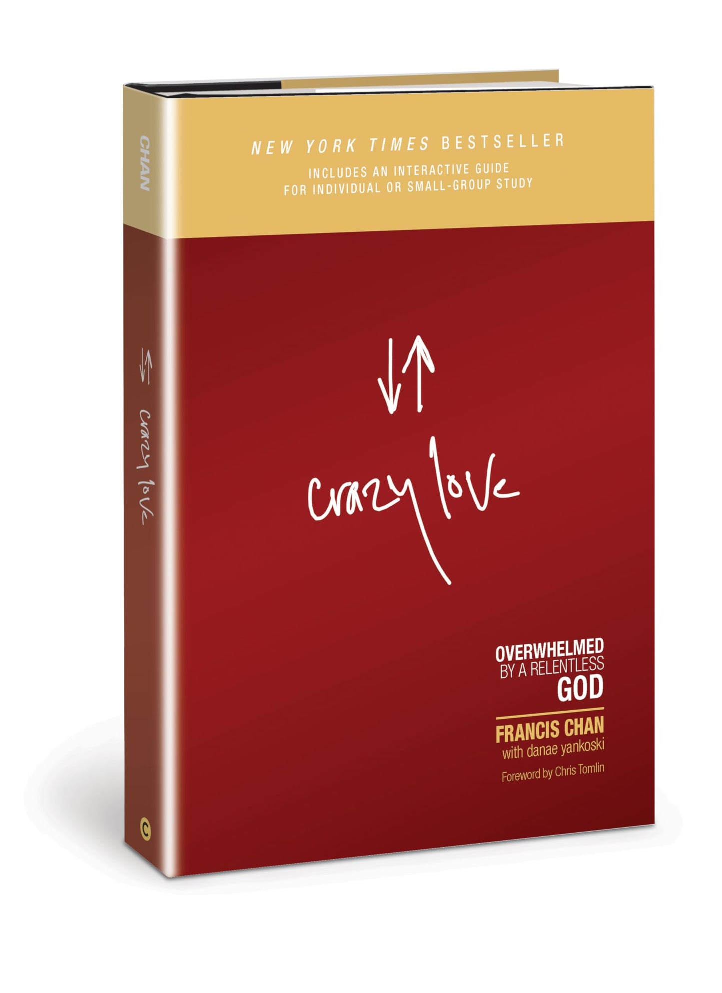 Crazy Love: Overwhelmed by a Relentless God by Chan, Francis