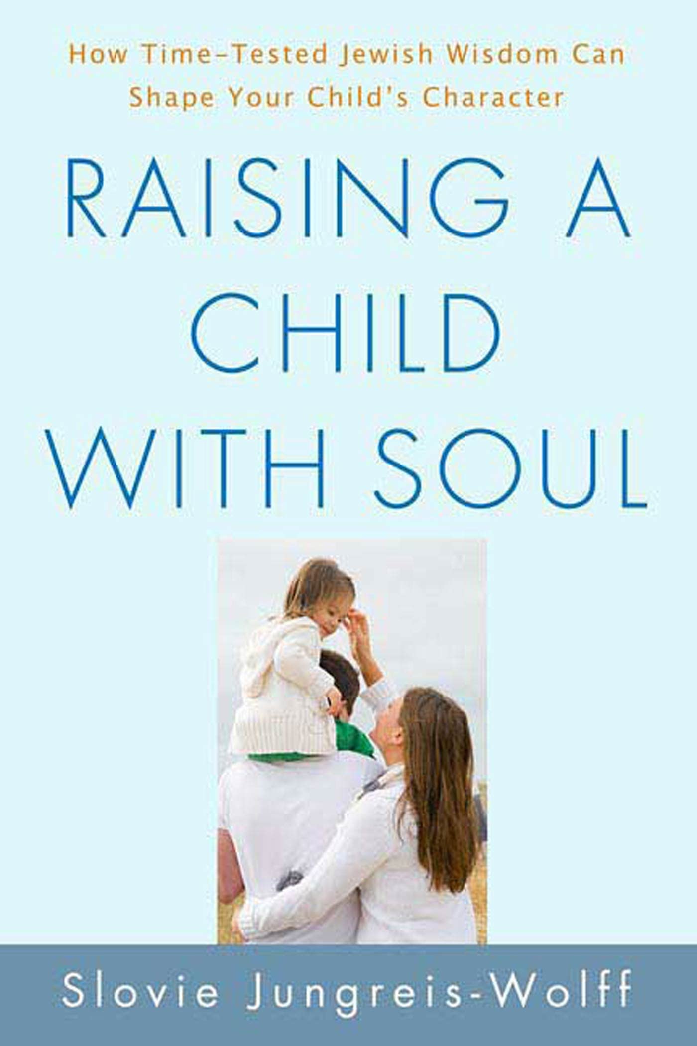Raising a Child with Soul by Jungreis-Wolff, Slovie