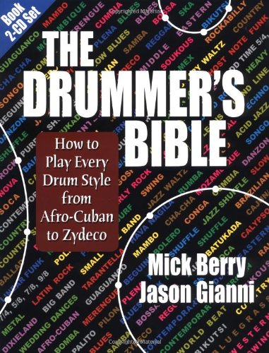 The Drummer's Bible: How to Play Every Drum Style from Afro-