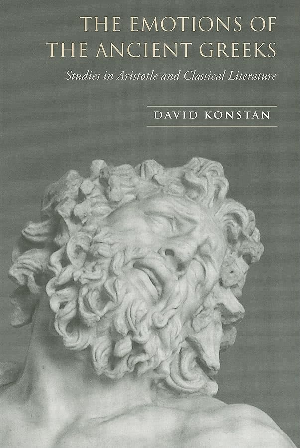 The Emotions of the Ancient Greeks: Studies in Aristotle and Classical Literature (Robson Classical Lectures)