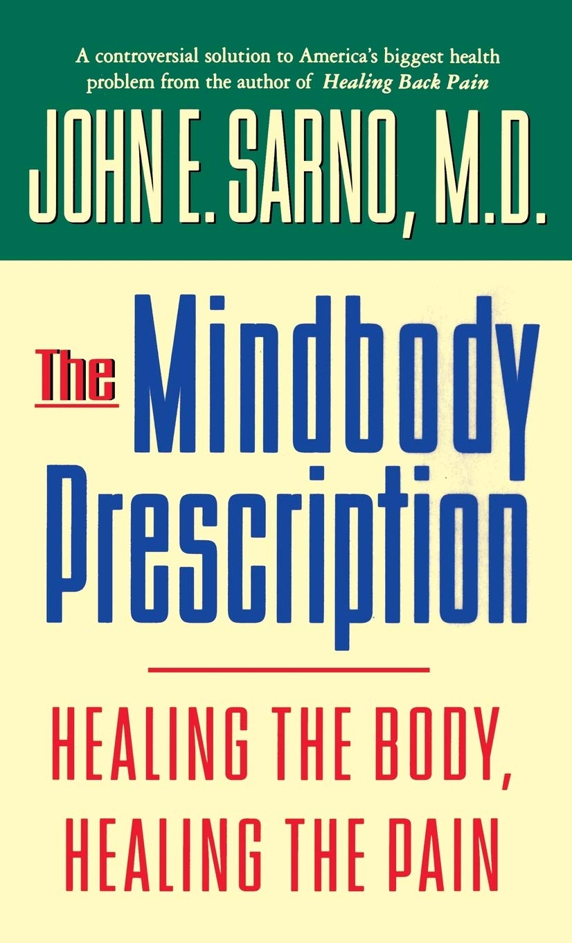 The Mindbody Prescription: Healing the Body, Healing the Pai